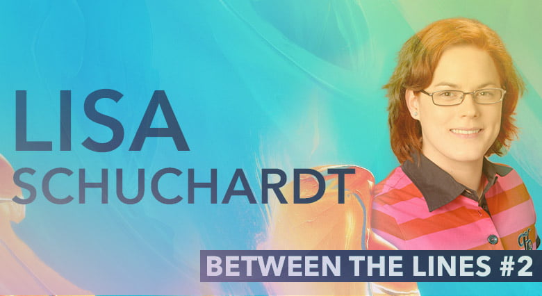 Between the Lines #2: Interview with Lisa Schuchardt